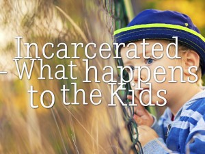 Incarcerated - Children as Victims